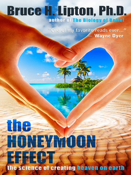 Title details for The Honeymoon Effect by Bruce H. Lipton, PHD - Available